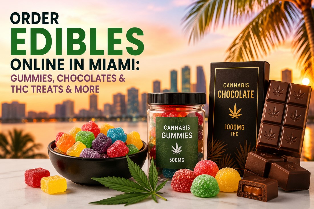 Order Edibles Online in Miami - Gummies, Chocolates and THC Treats and More