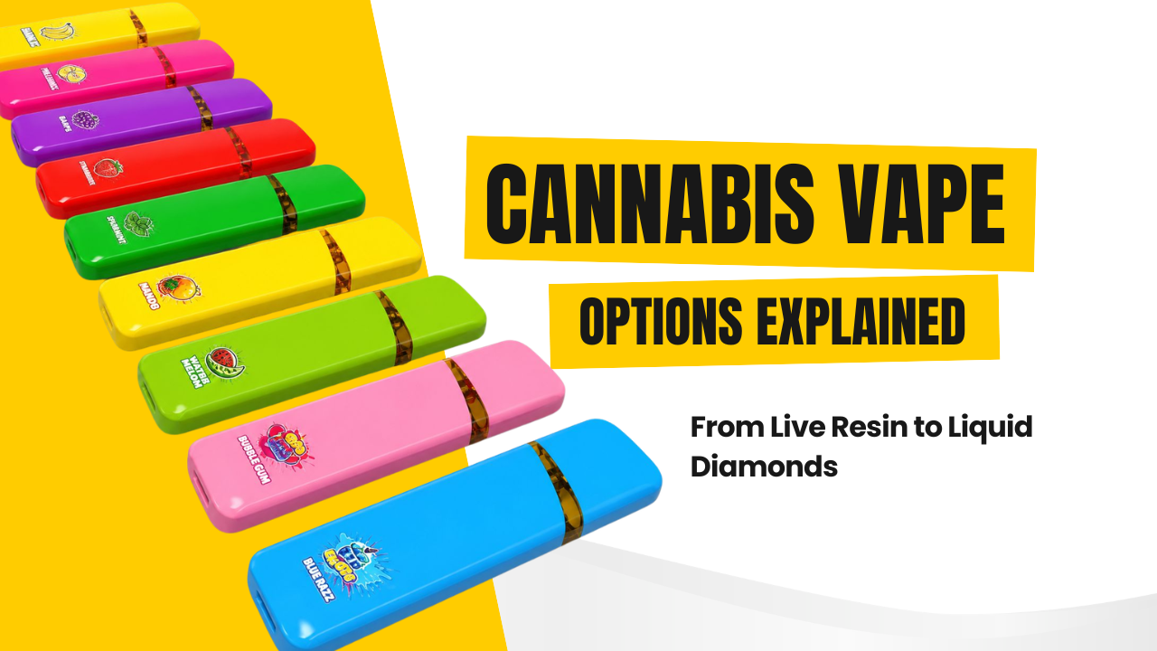 Cannabis Vape Options Explained: From Live Resin to Liquid Diamonds